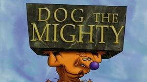 Dog the Mighty