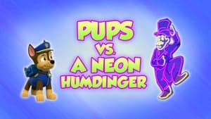 Pups vs. a Neon Humdinger