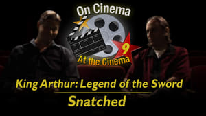 'King Arthur' & 'Snatched'