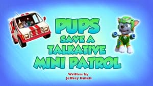 Pups Save a Talkative Mini Patrol