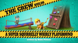 The Crew Builds a Super Squirrelly Whirly Playground