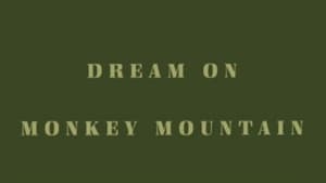 Dream on Monkey Mountain