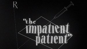 The Impatient Patient