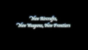 New Aircraft, New Weapons, New Frontiers