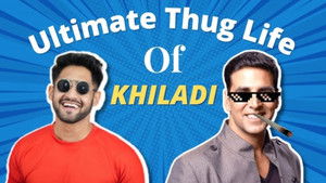 Khiladi Bhaiya ki Thug Life