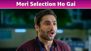 Meri Selection Ho Gai