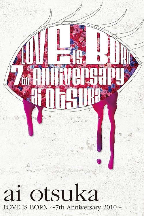 Ai Otsuka LOVE IS BORN ~7th Anniversary 2010~