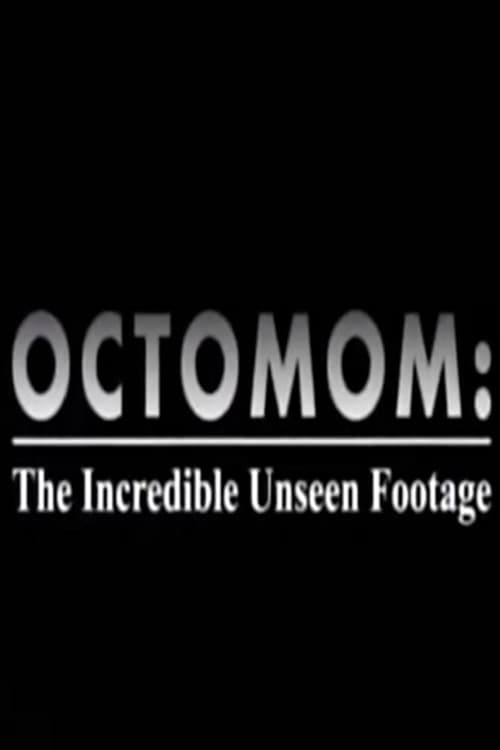 Octomom: The Incredible Unseen Footage