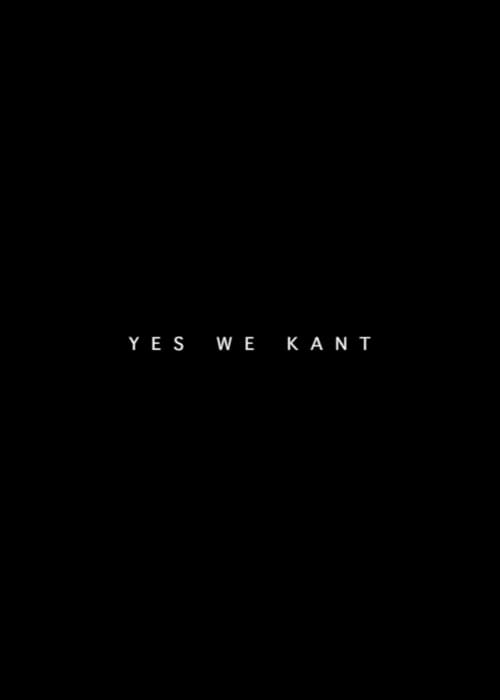 Yes We Kant