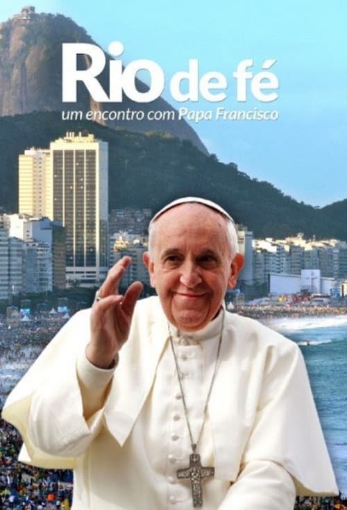 Rio de Fé - Um Encontro Com Papa Francisco