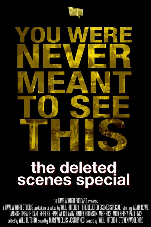Have A Word: The Deleted Scenes Special
