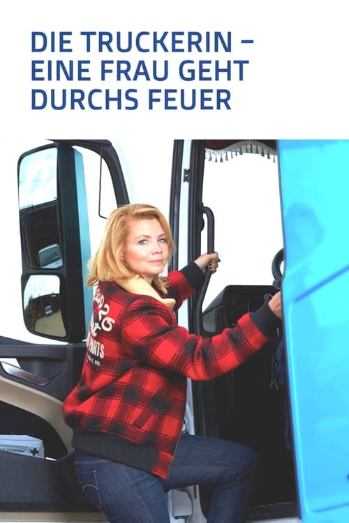 Die Truckerin - Eine Frau geht durchs Feuer