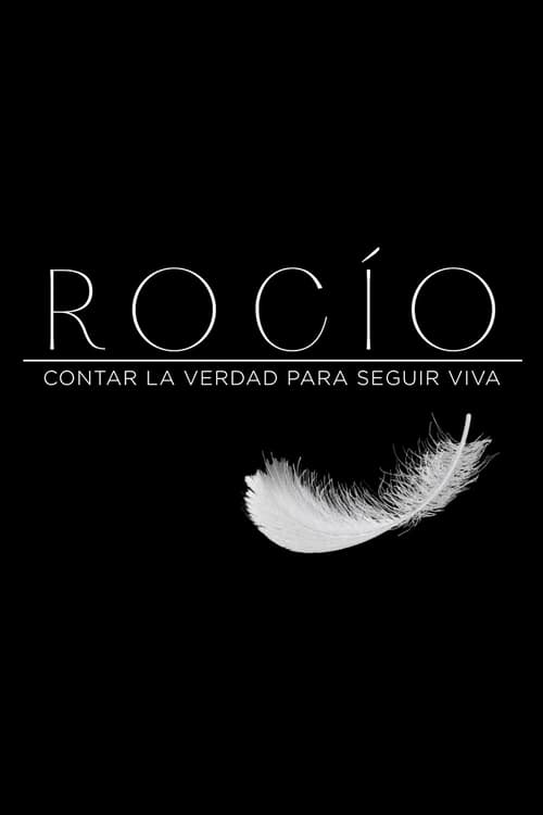 Rocío, contar la verdad para seguir viva