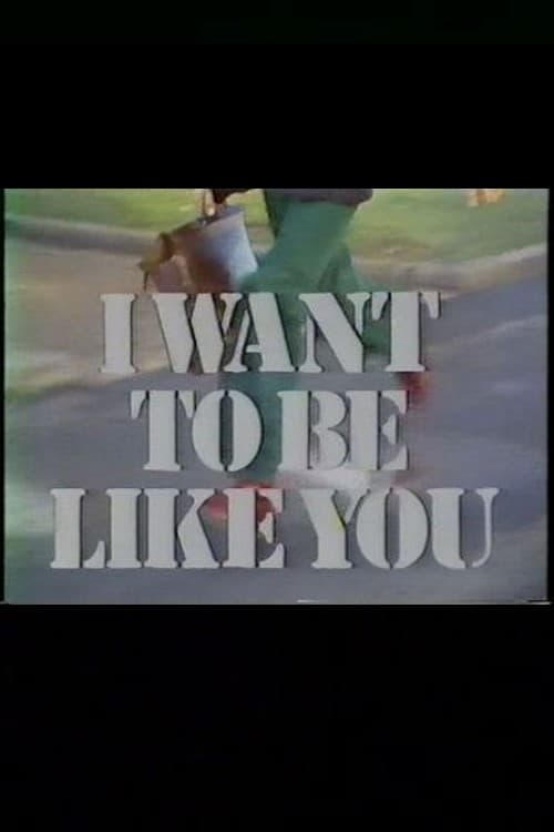 I Want to Be Like You