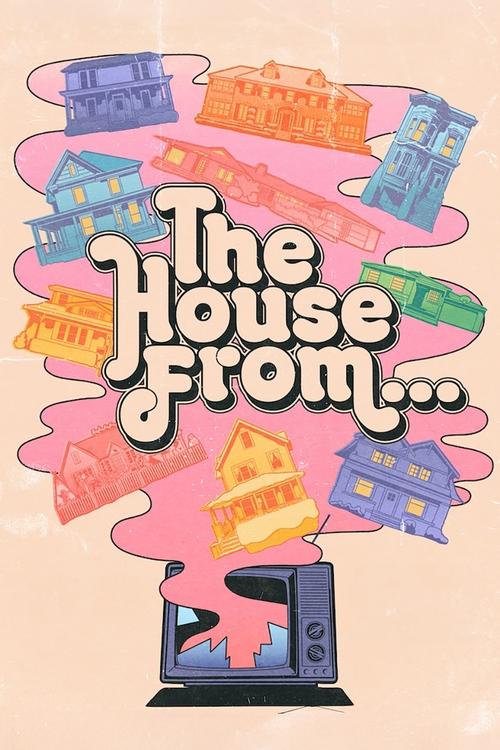 The House From...