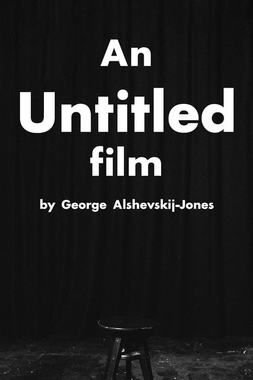 "An Untitled Film" by George Alshevskij-Jones