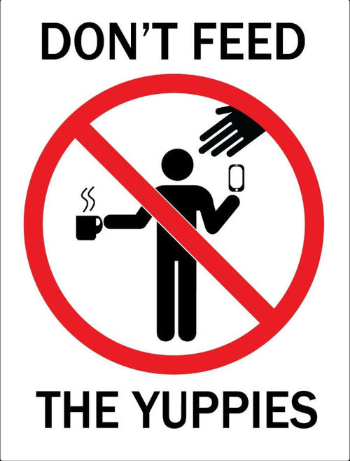 Don't Feed The Yuppies