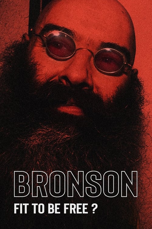 Bronson: Fit to Be Free?