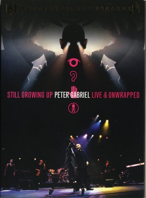 Peter Gabriel: Still Growing Up, Live & Unwrapped