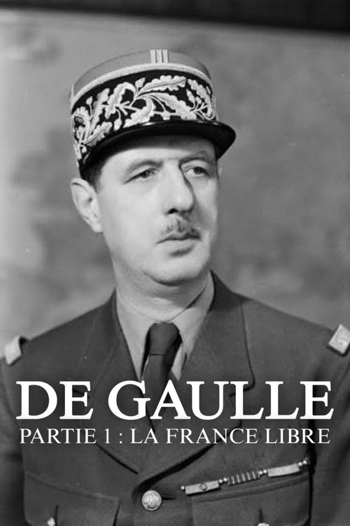 De Gaulle – Partie 1 : La France Libre