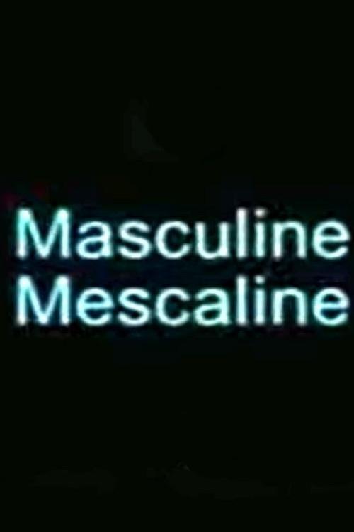 Masculine Mescaline