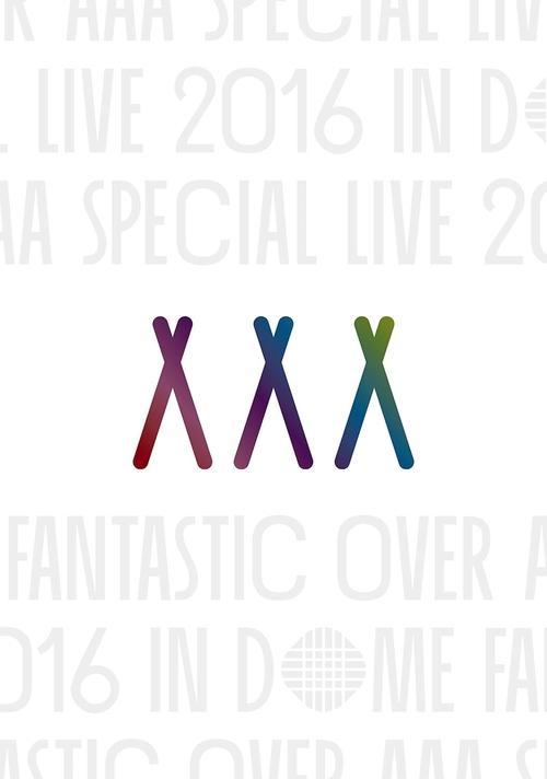 AAA Special Live 2016 in Dome -Fantastic Over-