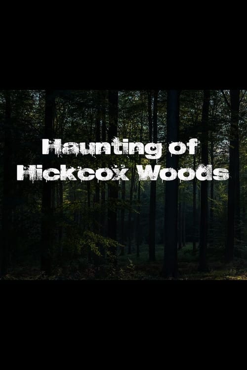 The Haunting of Hickcox Woods