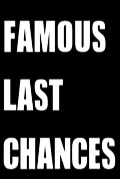 Famous Last Chances