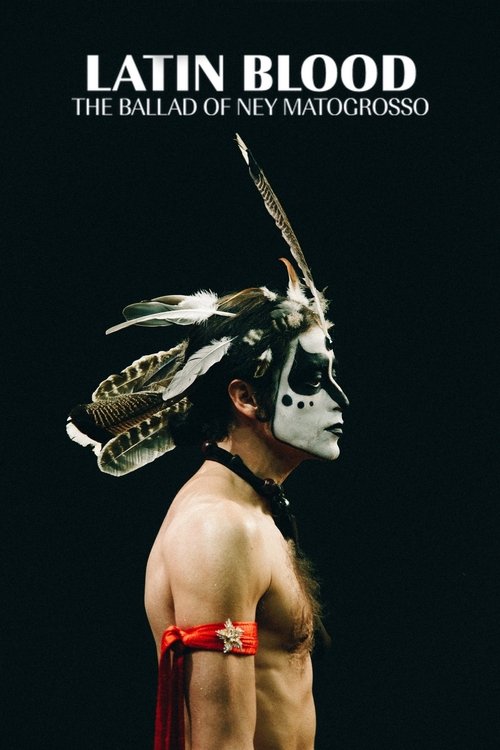 Latin Blood – The Ballad of Ney Matogrosso