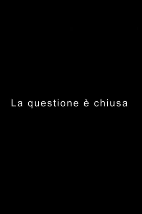 LA QUESTIONE È CHIUSA