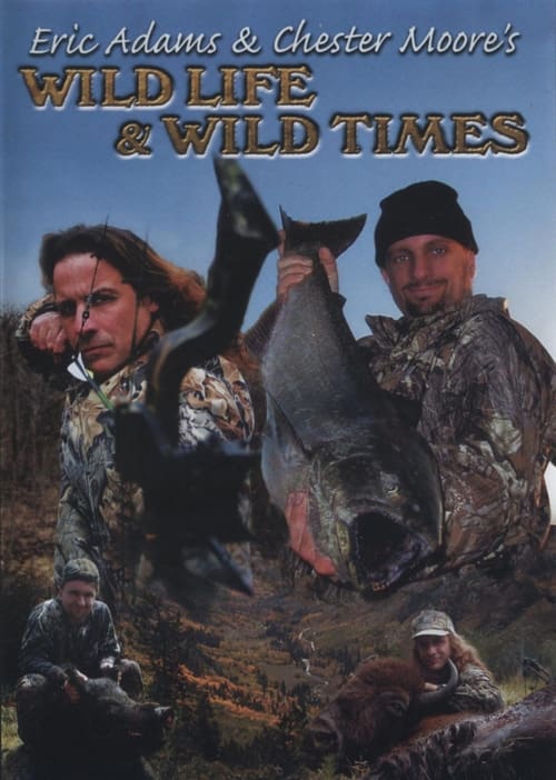 Eric Adams & Chester Moore's: Wild Life & Wild Times