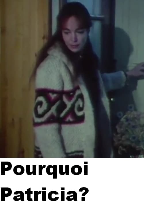 Pourquoi Patricia?