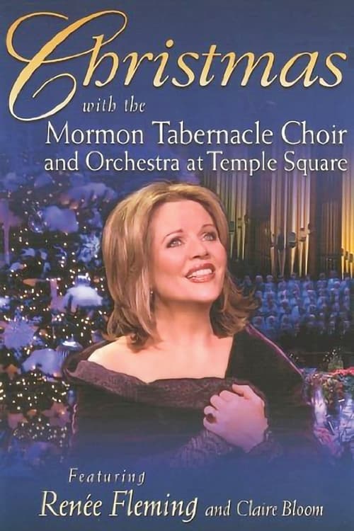 Christmas with the Mormon Tabernacle Choir and Orchestra at Temple Square featuring Renee Fleming and Claire Bloom