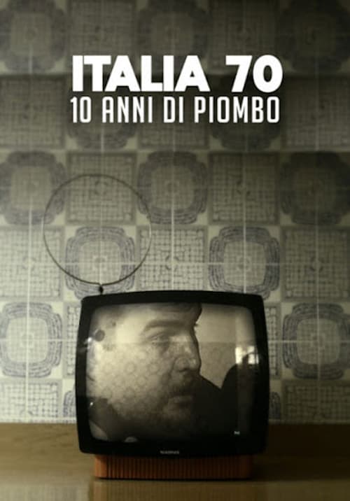 Italia 70 - 10 anni di piombo