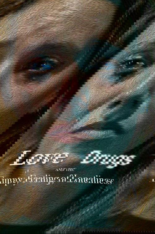 Love, Drugs and the Empty Feeling of Loneliness