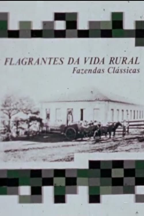 Flagrantes da Vida Rural: Fazendas Clássicas