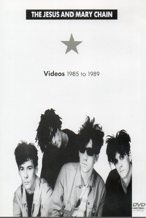 The Jesus and Mary Chain: Videos 1985 to 1989