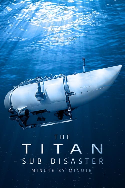 The Titan Sub Disaster: Minute by Minute