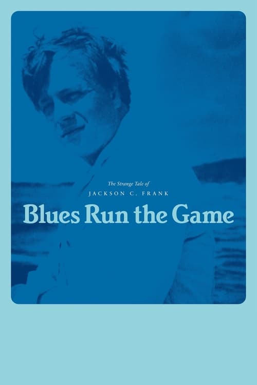 Blues Run the Game: The Strange Tale of Jackson C. Frank