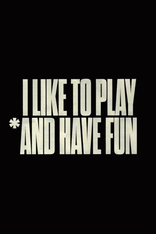 I Like to Play *And Have Fun