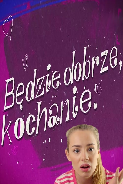 Będzie dobrze, kochanie