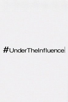 #UnderTheInfluence