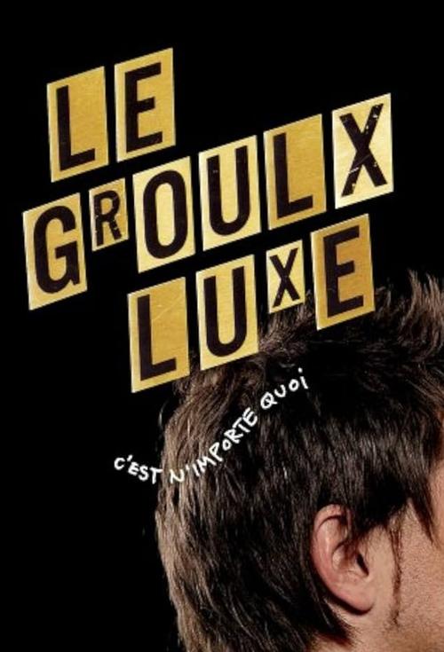 Le Groulx Luxe, c'est n'importe quoi