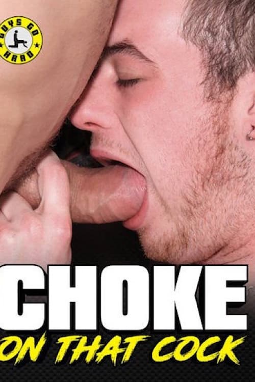 Choke on That Cock