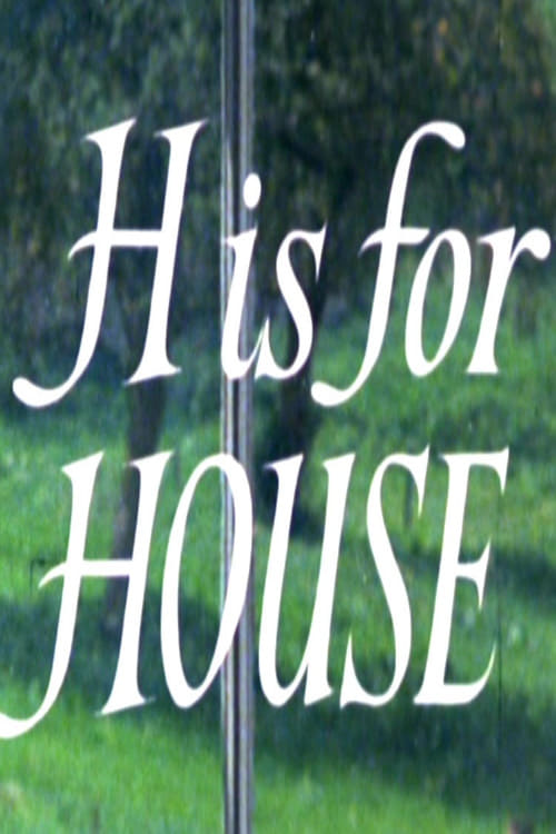 H Is for House