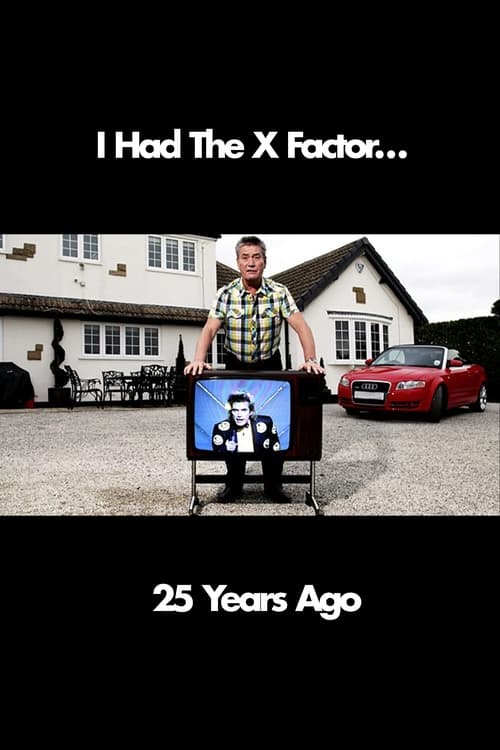 I Had The X Factor... 25 Years Ago