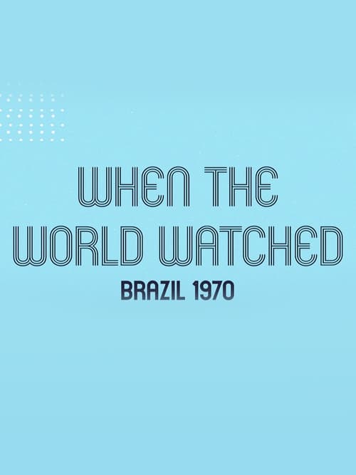 When the World Watched: Brazil 1970