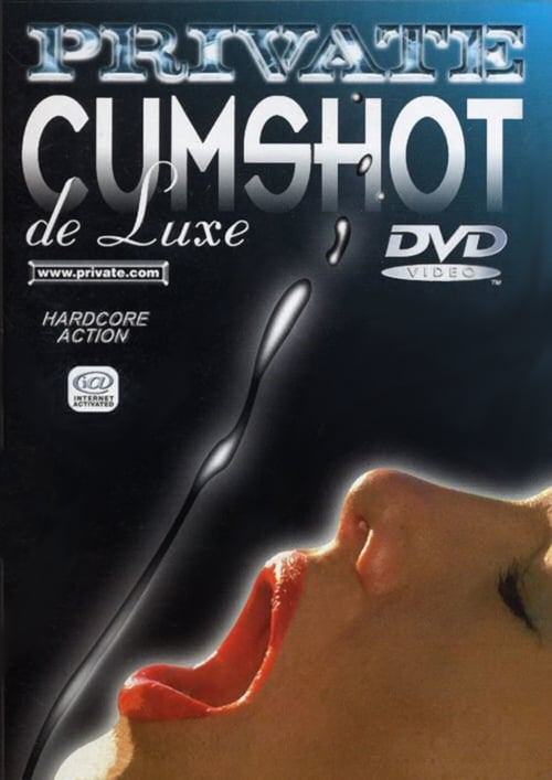 Cumshots De Luxe