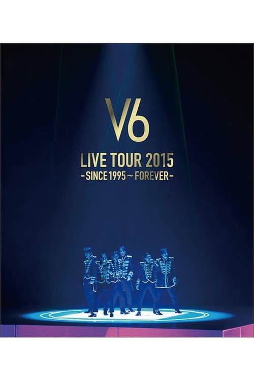 V6 LIVE TOUR 2015 -SINCE 1995〜FOREVER-