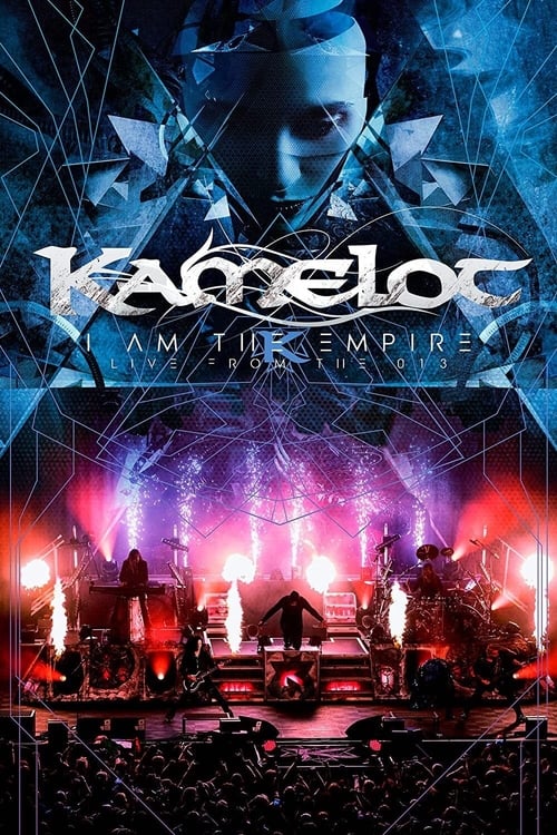 Kamelot - I Am The Empire Live From the 013